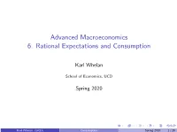 Advanced Macroeconomics 6. Rational Expectations and Consumption