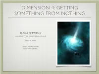 Dimension 4: Getting Something from Nothing