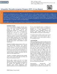 Idiopathic Thrombocytopenic Purpura (ITP): a Case Report SANTOSH AGARWAL 1, NEHA JAJODIA2, SUBHA LAKSMI3, PRIYA KANDPAL4