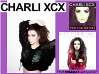 TRUE ROMANCE out April 16Th Angel-Pop Superstar Charli XCX Is Quickly Proving an Unqualified Phenomenon by Her Edgy, Yet Addictive Approach