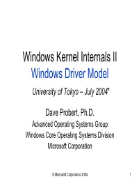 Windows Kernel Internals II Windows Driver Model University of Tokyo – July 2004*