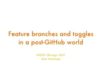 Feature Branches and Toggles in a Post-Github World