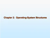 Operating-System Structures Chapter 2: Operating-System Structures