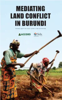 MEDIATING LAND CONFLICT in BURUNDI Thimna Bun T E and Laure L Ine M Onnier MEDIATING LAND CONFLICT in BURUNDI: a Documentation and Analysis Project