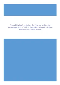 Feasibility Study to Explore the Potential for Running Autonomous Vehicle Trials in Cambridge Utilising the Unique Aspects of the Guided Busway