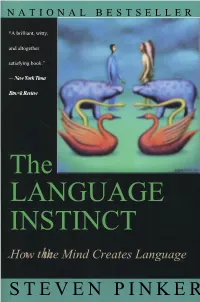 The LANGUAGE INSTINCT How the Mind Creates Language STEVEN PINKER the Language Instinct