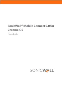 Sonicwall® Mobile Connect 5.0 for Chrome OS User Guide Contents 1