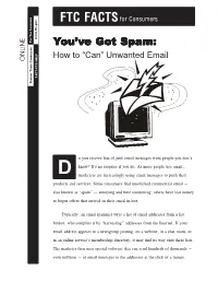 FTC FACTS for Consumers ONSUMER C HE T OR F You’Ve Got Spam: How to “Can” Unwanted Email OMMISSION ONLINE C RADE T 1-877-FTC-HELP EDERAL F