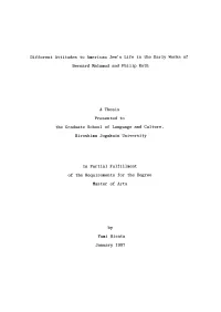 Different Attitudes to American Jew's Life in the Early Works of Bernard Malamud and Philip Roth a Thesis Presented to the Gradu