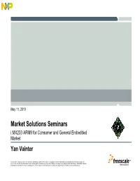 Market Solutions Seminars I.MX233 ARM9 for Consumer and General Embedded Market Yan Vainter