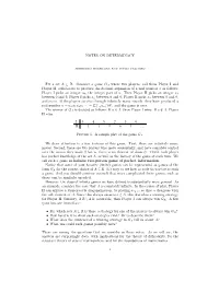 NOTES on DETERMINACY Fix a Set a ⊆ R. Consider a Game G a Where