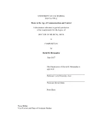 UNIVERSITY of CALIFORNIA SANTA CRUZ Music in the Age of Communication and Control a Dissertation Submitted in Partial Satisfacti
