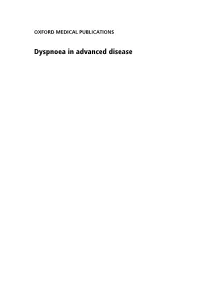 Dyspnoea in Advanced Disease Oxford University Press Makes No Representation, Express Or Implied, That the Drug Dosages in This Book Are Correct