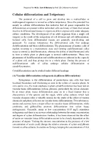 Cellular Differentiation and Totipotency the Potential of a Cell to Grow and Develop Into a Multicellular Or Multiorganed Organism Is Termed As Cellular Totipotency