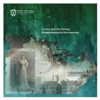 Trinity and the Rising Commemorating the 1916 Centenary Trinity and the Rising Commemorating the 1916 Centenary
