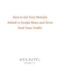 How to Get Your Website Added to Google News and Drive Real Time Traffic