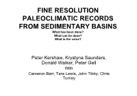 FINE RESOLUTION PALEOCLIMATIC RECORDS from SEDIMENTARY BASINS What Has Been Done? What Can Be Done? What Is the Value?