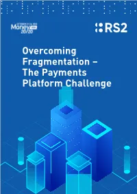 Overcoming Fragmentation – the Payments Platform Challenge OVERCOMING FRAGMENTATION – the PAYMENTS PLATFORM CHALLENGE