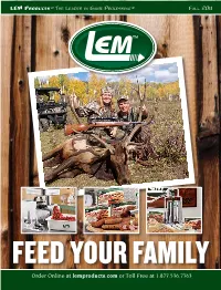 Order Online at Lemproducts.Com Or Toll Free at 1.877.536.7763 Fill Your Freezer with LEM Early Season Hunting Is Upon Us and There’S Plenty to Do