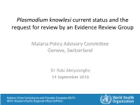 Plasmodium Knowlesi Current Status and the Request for Review by an Evidence Review Group