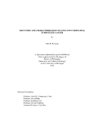 DISCOVERY and CHARACTERIZATION of LONG NON-CODING Rnas in PROSTATE CANCER by John R. Prensner a Dissertation Submitted in Parti