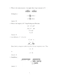 1. What Is the Radian Measure of an Angle Whose Degree Measure Is 72◦ 180◦ 72◦ = Πradians Xradians Solving for X 72Π X = Radians 180 2Π X = Radians 5 Answer: B
