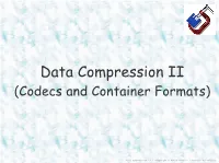 Data Compression II (Codecs and Container Formats)