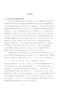 APPENDIX A. INDUCED REPRESENTATIONS It Is Our Purpose Here to Provide a Brief Summary of the Main Ideas and Results on Induced R