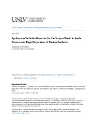 Synthesis of Actinide Materials for the Study of Basic Actinide Science and Rapid Separation of Fission Products