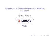 Introduction to Bayesian Inference and Modeling Edps 590BAY