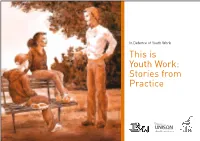 This Is Youth Work: Stories from Practice Published by in Defence of Youth Work Designed and Printed by UNISON 3