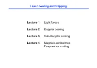 Laser Cooling and Trapping Lecture 1 Light Forces Lecture 2 Doppler