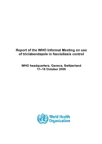 Report of the WHO Informal Meeting on Use of Triclabendazole in Fascioliasis Control