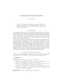 FUNCTIONS of BOUNDED VARIATION 1. Introduction in This Paper We Discuss Functions of Bounded Variation and Three Related Topics