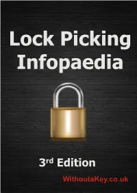 3Rd Edition Withoutakey.Co.Uk Withoutakey.Co.Uk a Brief History the Lock Picking Infopaedia Has Been Provided Free for Over 15 Years