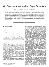On Bayesian Adaptive Video Super Resolution
