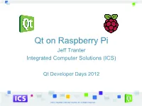 Qt on Raspberry Pi Jeff Tranter Integrated Computer Solutions (ICS)