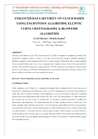 ENHANCED DATA SECURITY on CLOUD BASED USING ENCRYPTION ALGORITHM, ELLIPTIC CURVE CRYPTOGRAPHY & BLOWFISH ALGORITHM Neetu Sharma1, Monika Kansal2 1Asstt