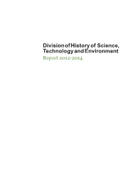 Division of History of Science, Technology and Environment Report 2012-2014 If Not Indicated Differently, Pictures Are Taken by Co-Workers at the Division