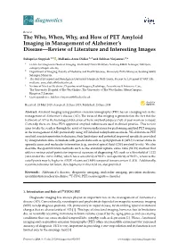 The Who, When, Why, and How of PET Amyloid Imaging in Management of Alzheimer’S Disease—Review of Literature and Interesting Images