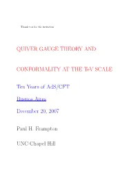 QUIVER GAUGE THEORY and CONFORMALITY at the Tev