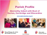 Parish Profile for Abernethy Linked with Boat of Garten, Carrbridge and Kincardine
