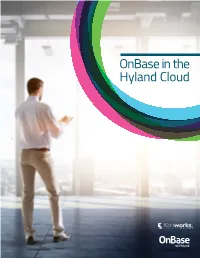 Onbase in the Hyland Cloud Hyland Cloud // EXPERIENCE MATTERS