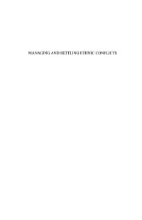 MANAGING and SETTLING ETHNIC CONFLICTS UL~CHSCHNECKENER STEFAN WOLFF Editors