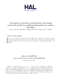 Convergence of Tectonic Reconstructions and Mantle Convection Models for Significant Fluctuations in Seafloor Spreading Nicolas Coltice, Maria Seton, Tobias Rolf, R.D