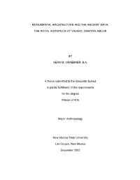 MONUMENTAL ARCHITECTURE and the ANCIENT MAYA: the ROYAL ACROPOLIS at YALBAC, CENTRAL BELIZE by SEAN M. GRAEBNER, B.A. a Thesis S