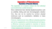 Separation of Stereoisomers Resolution of Racemic Mixtures the Separation of a Racemic Mixture Into the Individual Pure Enantiomers Is Called Resolution