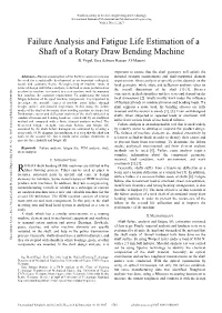 Failure Analysis and Fatigue Life Estimation of a Shaft of a Rotary Draw Bending Machine B