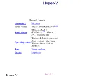 In Windows Server 2008 R2 and Windows Server 2008 (The Former Containing the Later Release of Hyper-V)
