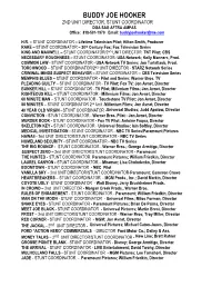 BUDDY JOE HOOKER 2ND UNIT DIRECTOR, STUNT COORDINATOR DGA SAG AFTRA AMPAS Office: 818-501-1970 Email: Buddyjoehooker@Me.Com